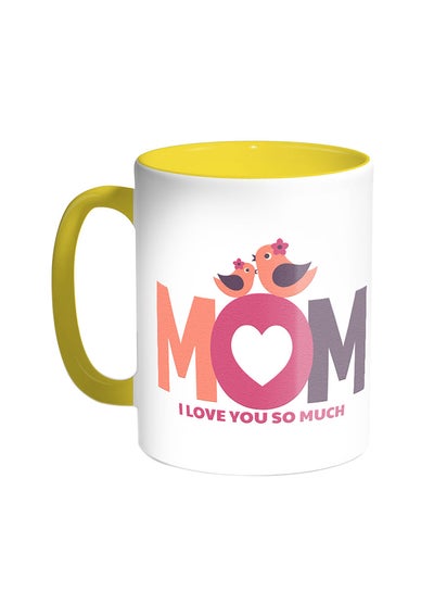 Mom I Love You So Much Printed Coffee Mug Yellow/White 11ounce
