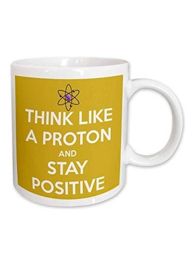 Think Like A Proton And Stay Positive Printed Mug White/Yellow 15ounce