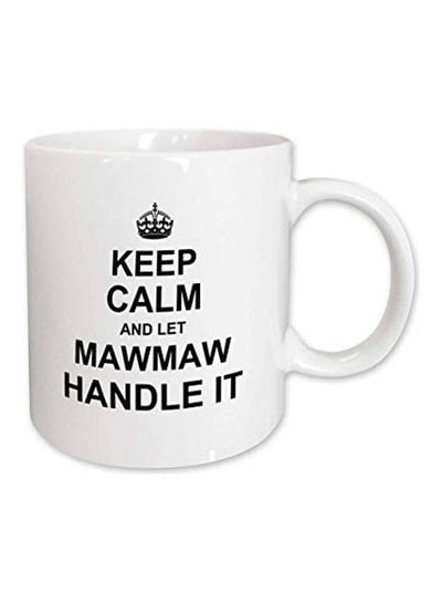 Keep Calm And Let Mawmaw Handle It Printed Coffee Mug White/Black 11ounce